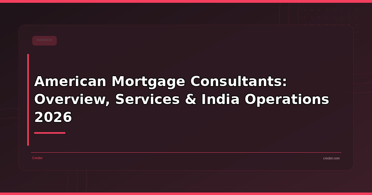 American Mortgage Consultants: Overview, Services & India Operations 2026