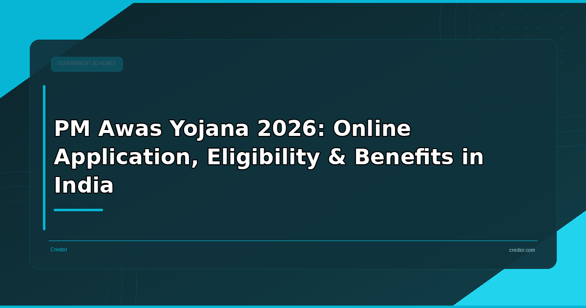 PM Awas Yojana 2026: Online Application, Eligibility & Benefits in India