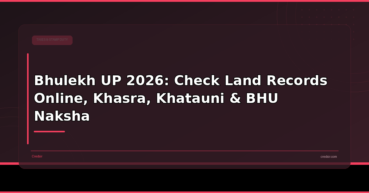 Bhulekh UP 2026: Check Land Records Online, Khasra, Khatauni & BHU Naksha