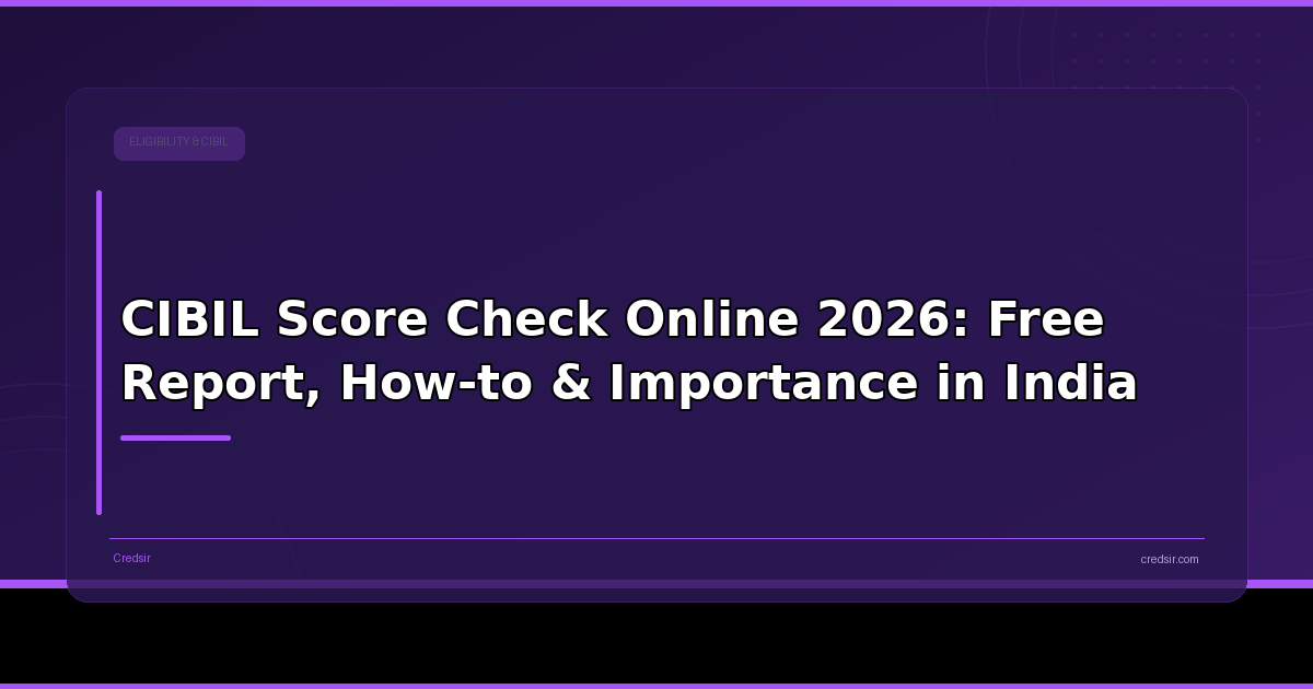 CIBIL Score Check Online 2026: Free Report, How-to & Importance in India