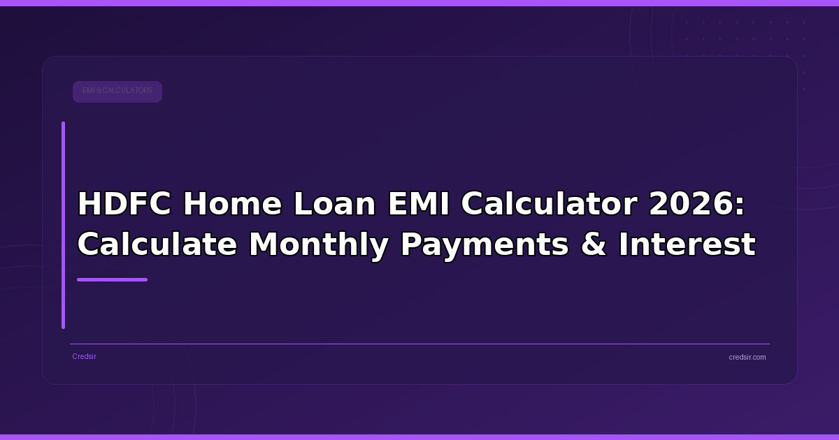 HDFC Home Loan EMI Calculator 2026: Calculate Monthly Payments & Interest