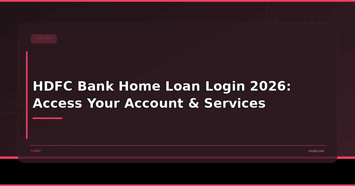 HDFC Bank Home Loan Login 2026: Access Your Account & Services