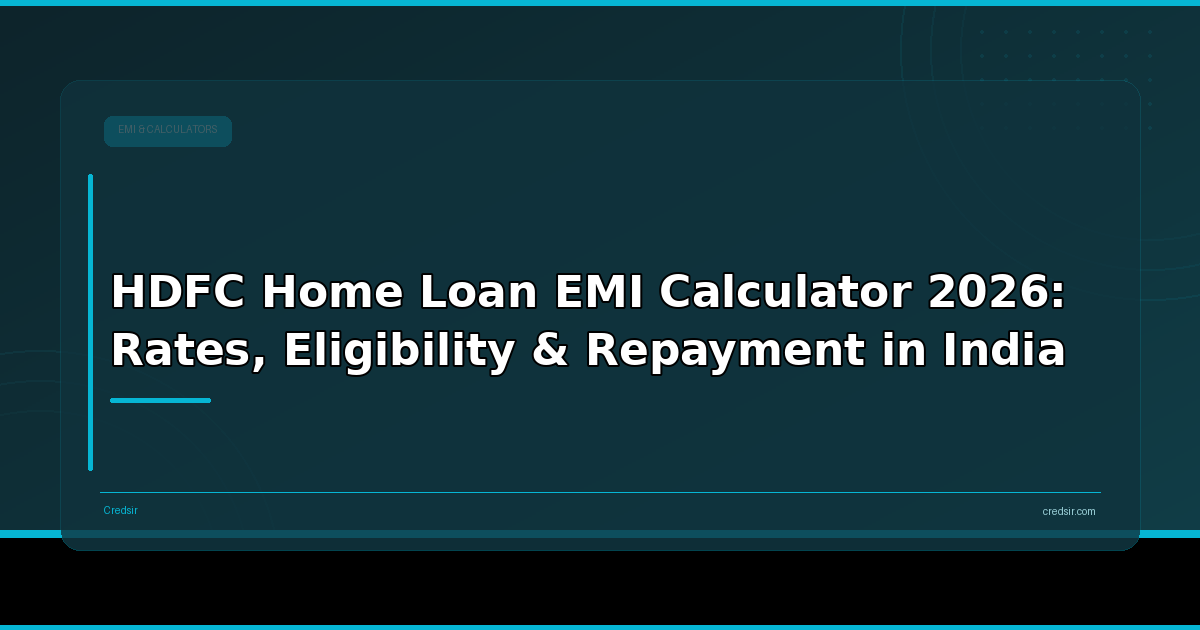HDFC Home Loan EMI Calculator 2026: Rates, Eligibility & Repayment in India