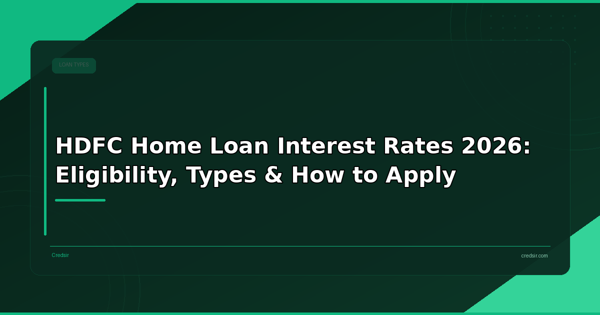 HDFC Home Loan Interest Rates 2026: Eligibility, Types & How to Apply