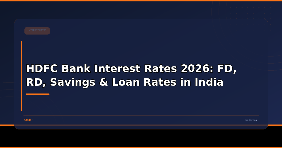 HDFC Bank Interest Rates 2026: FD, RD, Savings & Loan Rates in India