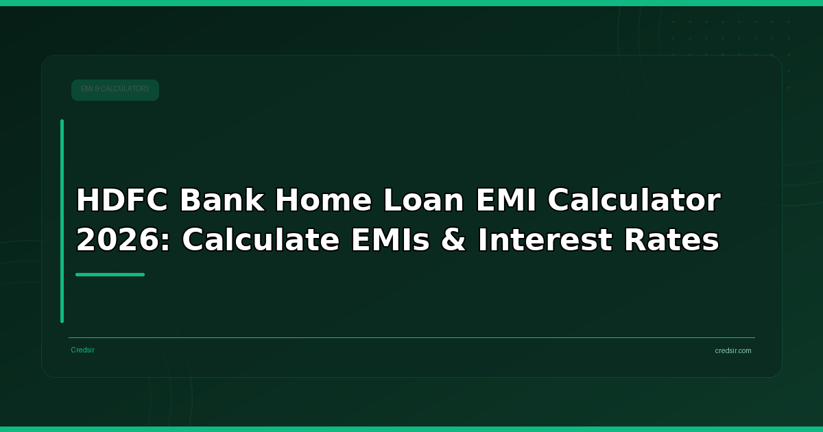 HDFC Bank Home Loan EMI Calculator 2026: Calculate EMIs & Interest Rates