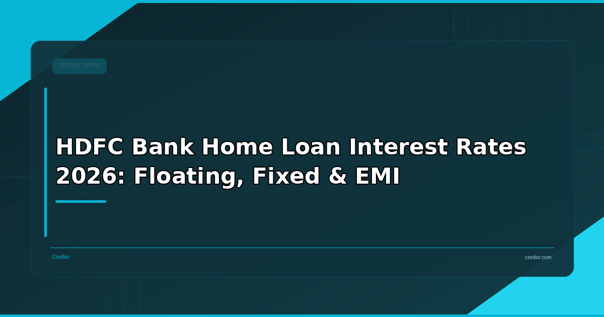 HDFC Bank Home Loan Interest Rates 2026: Floating, Fixed & EMI