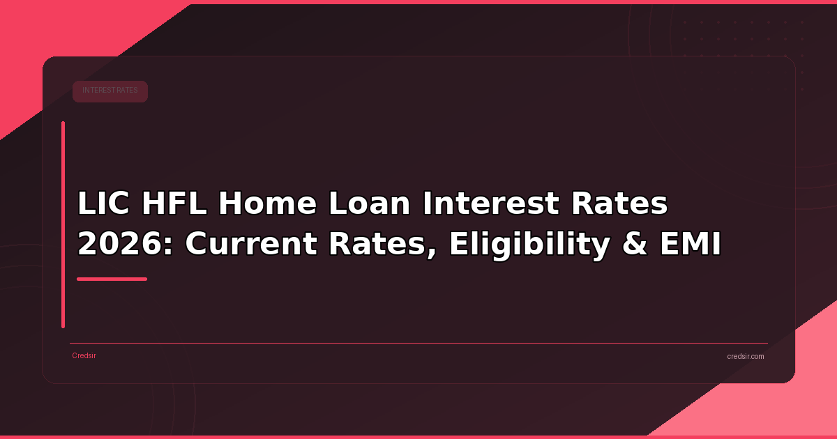LIC HFL Home Loan Interest Rates 2026: Current Rates, Eligibility & EMI
