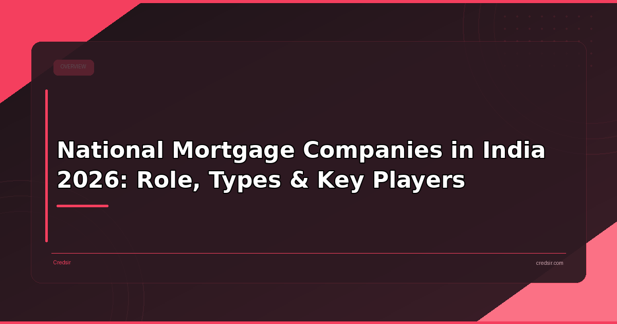 National Mortgage Companies in India 2026: Role, Types & Key Players