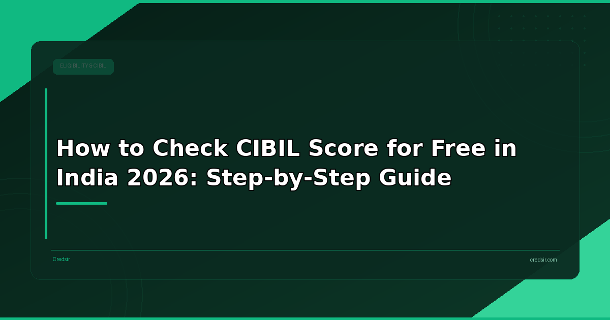 How to Check CIBIL Score for Free in India 2026: Step-by-Step Guide
