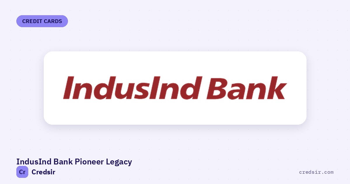 IndusInd Bank Pioneer Legacy Credit Card in India — 2026