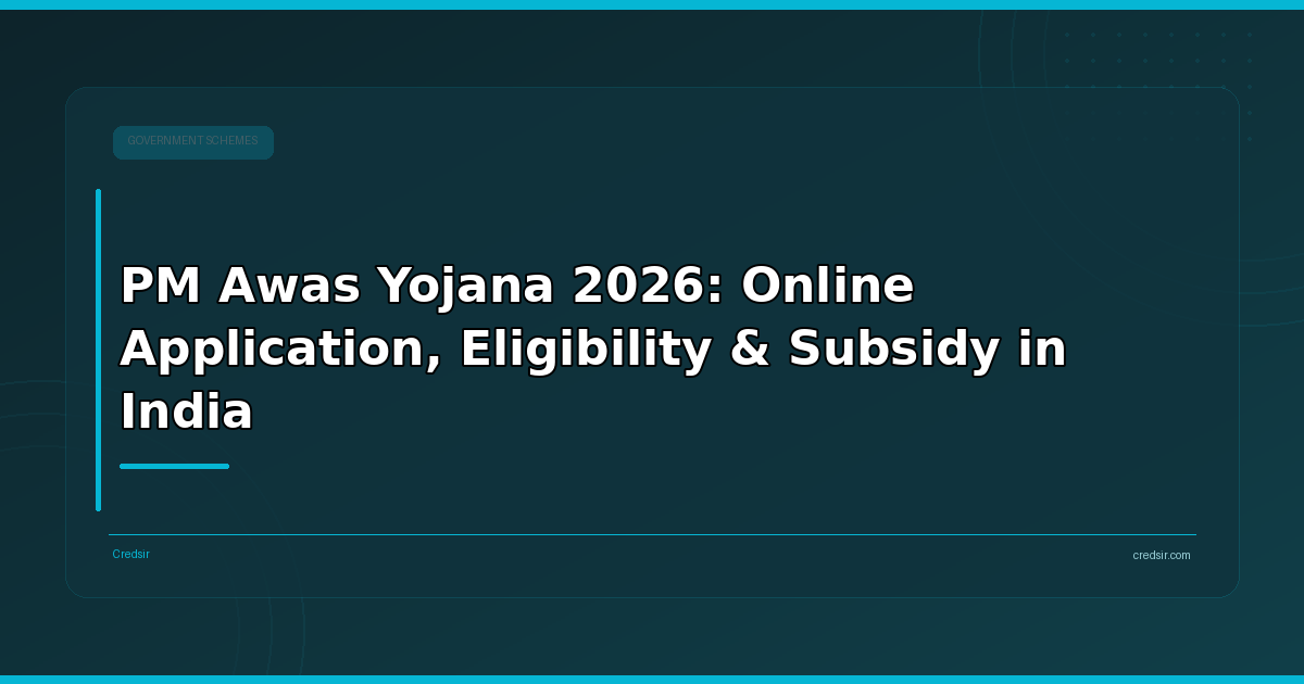 PM Awas Yojana 2026: Online Application, Eligibility & Subsidy in India