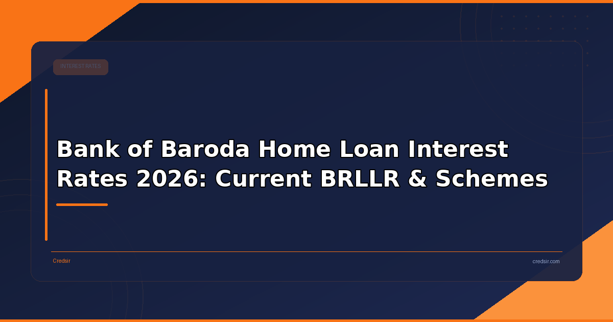Bank of Baroda Home Loan Interest Rates 2026: Current BRLLR & Schemes