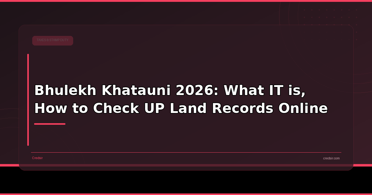 Bhulekh Khatauni 2026: What IT is, How to Check UP Land Records Online