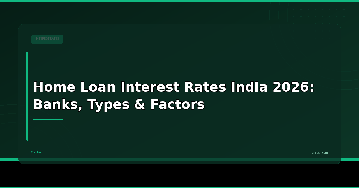 Home Loan Interest Rates India 2026: Banks, Types & Factors