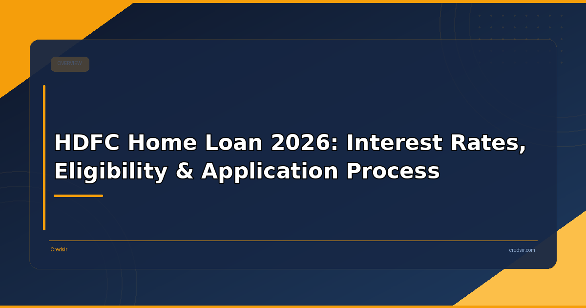 HDFC Home Loan 2026: Interest Rates, Eligibility & Application Process