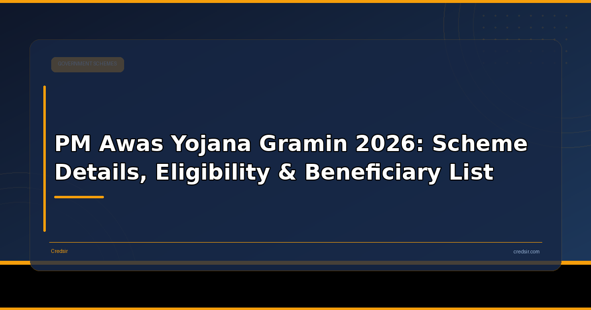 PM Awas Yojana Gramin 2026: Scheme Details, Eligibility & Beneficiary List
