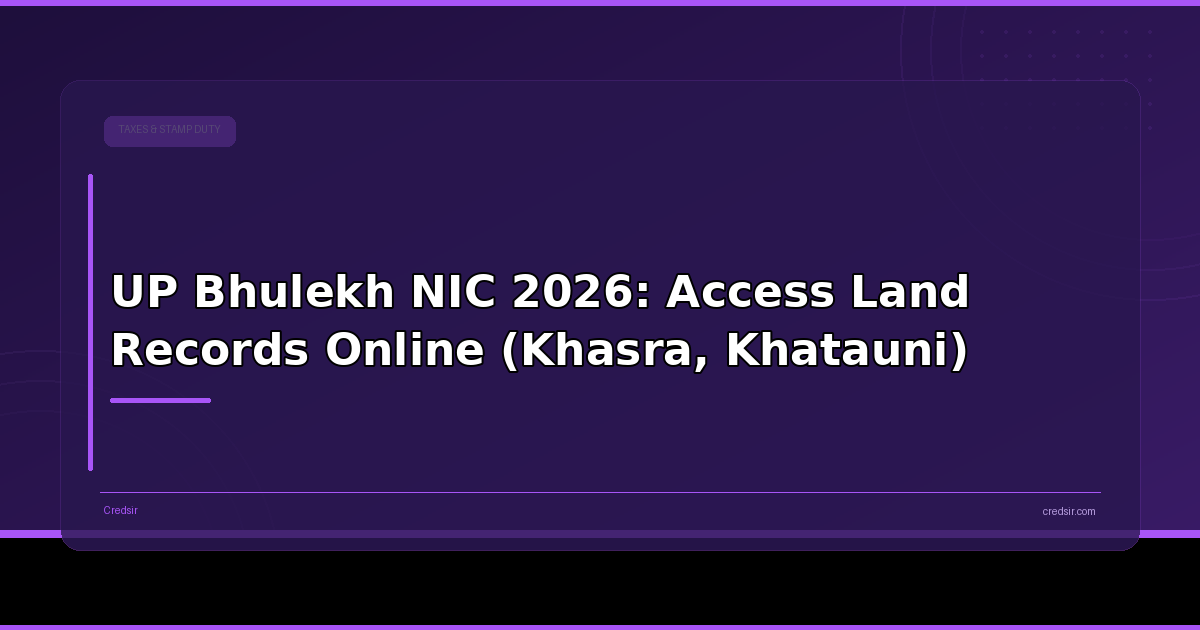 UP Bhulekh NIC 2026: Access Land Records Online (Khasra, Khatauni)