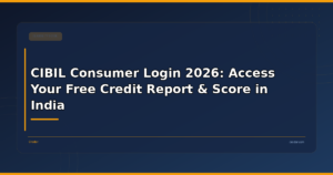 CIBIL Consumer Login 2026: Access Your Free Credit Report & Score in India