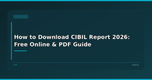 How to Download CIBIL Report 2026: Free Online & PDF Guide