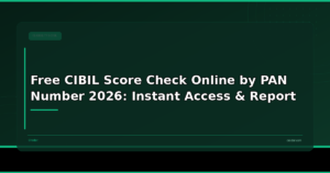 Free CIBIL Score Check Online by PAN Number 2026: Instant Access & Report