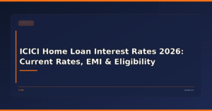 ICICI Home Loan Interest Rates 2026: Current Rates, EMI & Eligibility