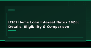 ICICI Home Loan Interest Rates 2026: Details, Eligibility & Comparison