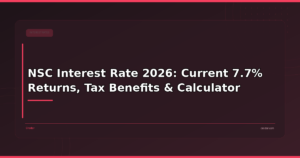NSC Interest Rate 2026: Current 7.7% Returns, Tax Benefits & Calculator