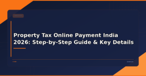 Property Tax Online Payment India 2026: Step-by-Step Guide & Key Details