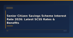 Senior Citizen Savings Scheme Interest Rate 2026: Latest SCSS Rates & Benefits